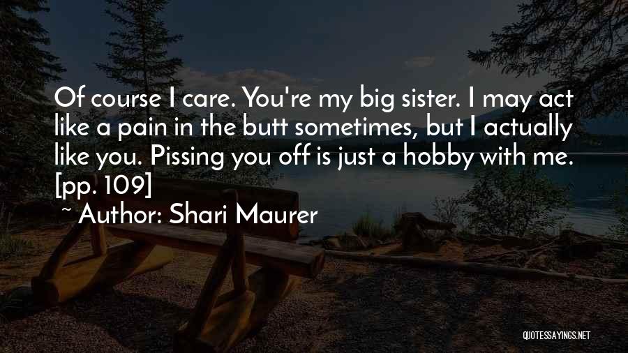 Pissing Me Off Quotes By Shari Maurer