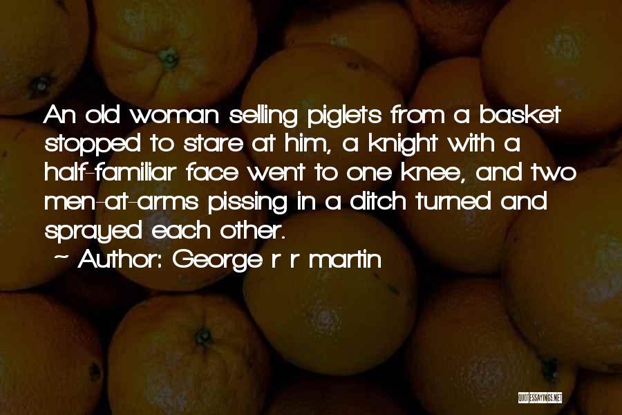 Pissing Off A Woman Quotes By George R R Martin