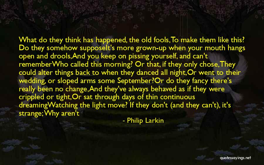 Pissing Yourself Quotes By Philip Larkin Pissing Yourself Quotes By Philip Larkin