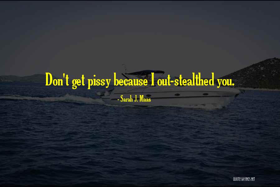 Pissy Quotes By Sarah J. Maas Pissy Quotes By Sarah J. Maas