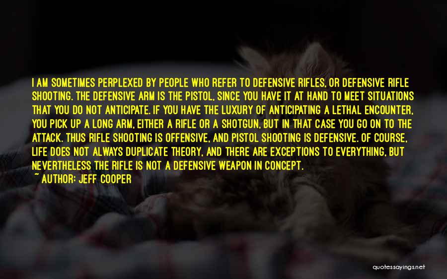 Pistol Shooting Quotes By Jeff Cooper
