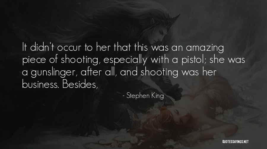 Pistol Shooting Quotes By Stephen King