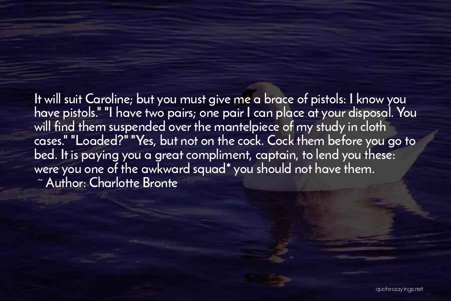 Pistols Quotes By Charlotte Bronte