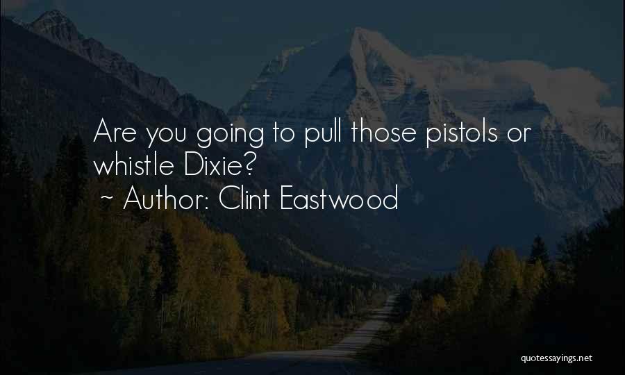 Pistols Quotes By Clint Eastwood
