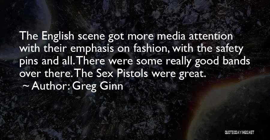Pistols Quotes By Greg Ginn