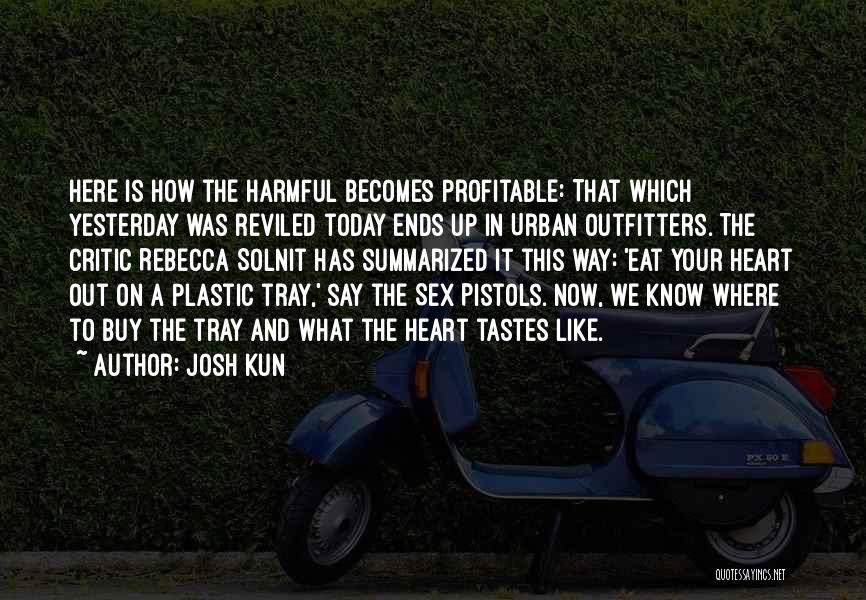 Pistols Quotes By Josh Kun