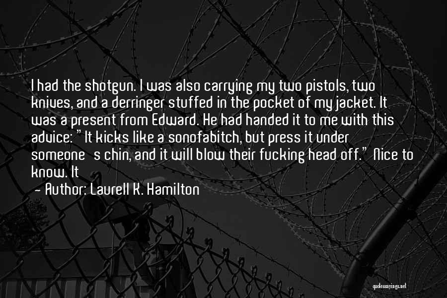 Pistols Quotes By Laurell K. Hamilton