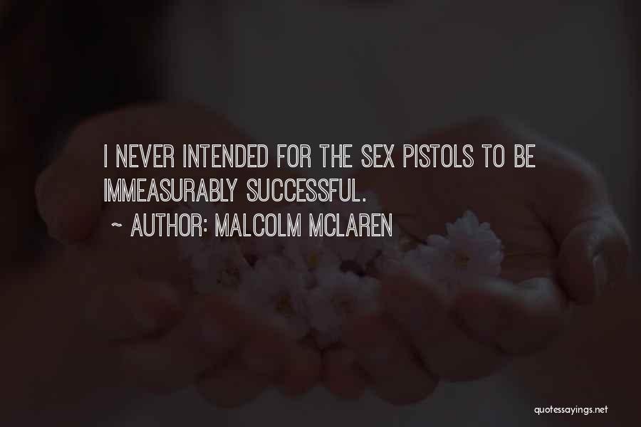 Pistols Quotes By Malcolm McLaren