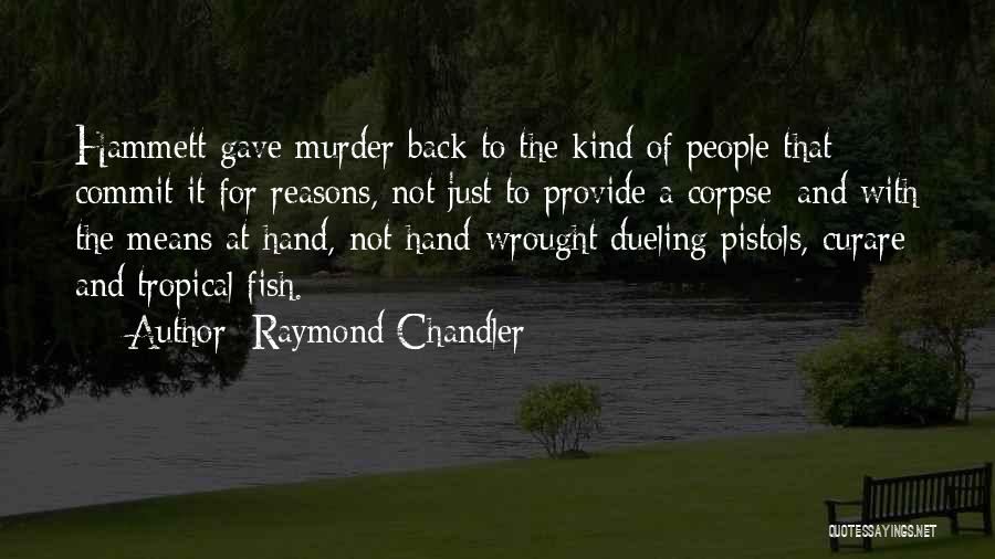 Pistols Quotes By Raymond Chandler