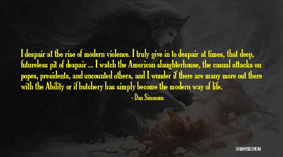 Pit Of Despair Quotes By Dan Simmons