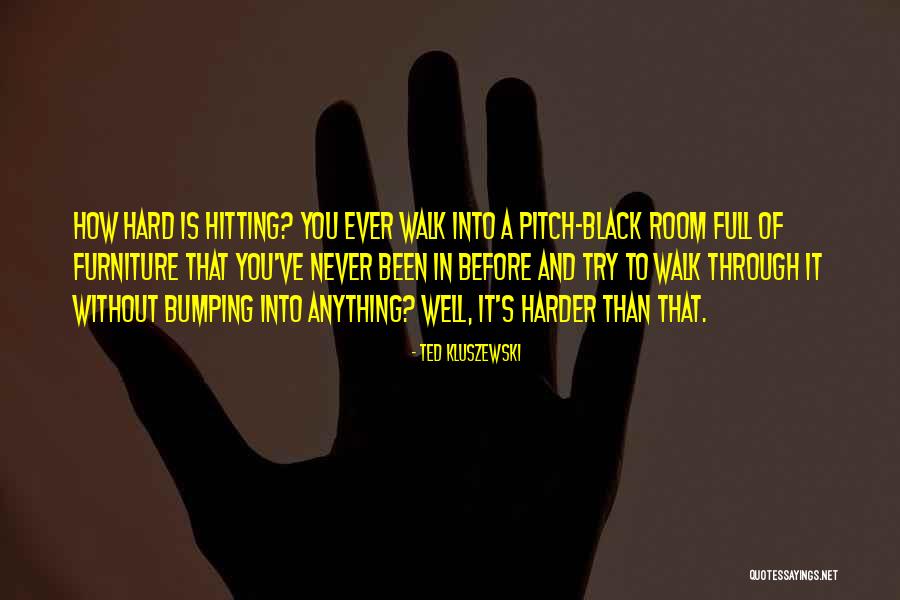 Pitch Black Quotes By Ted Kluszewski Pitch Black Quotes By Ted Kluszewski