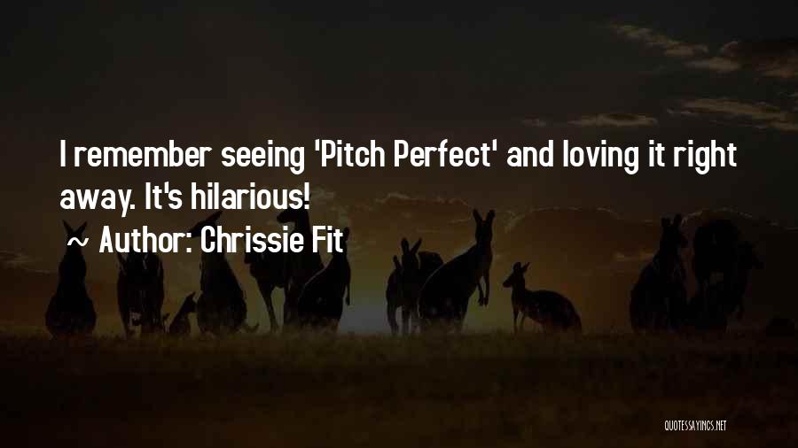 Pitch Perfect 2 Quotes By Chrissie Fit