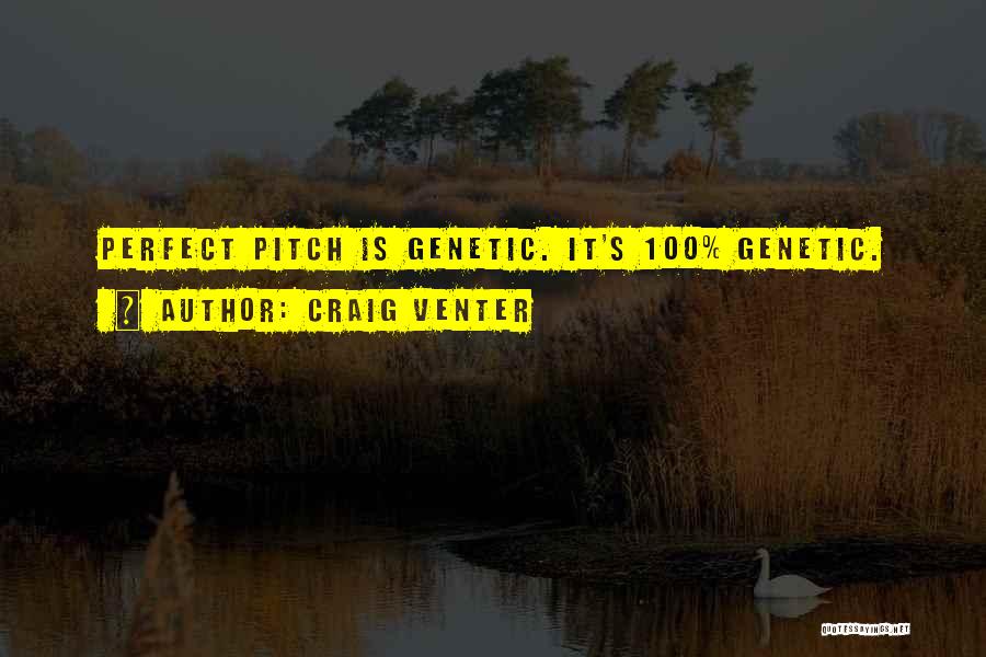 Pitch Perfect Quotes By Craig Venter