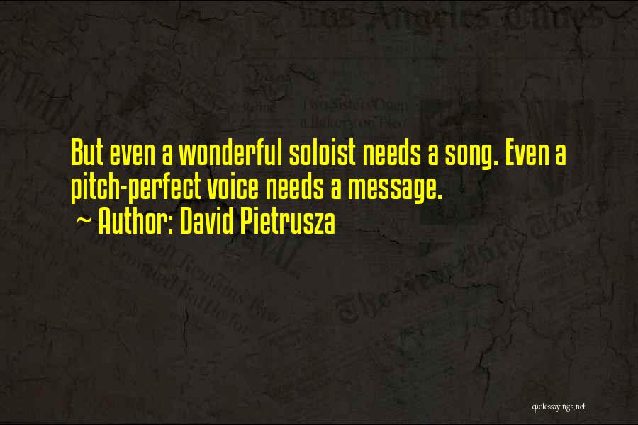 Pitch Perfect Quotes By David Pietrusza