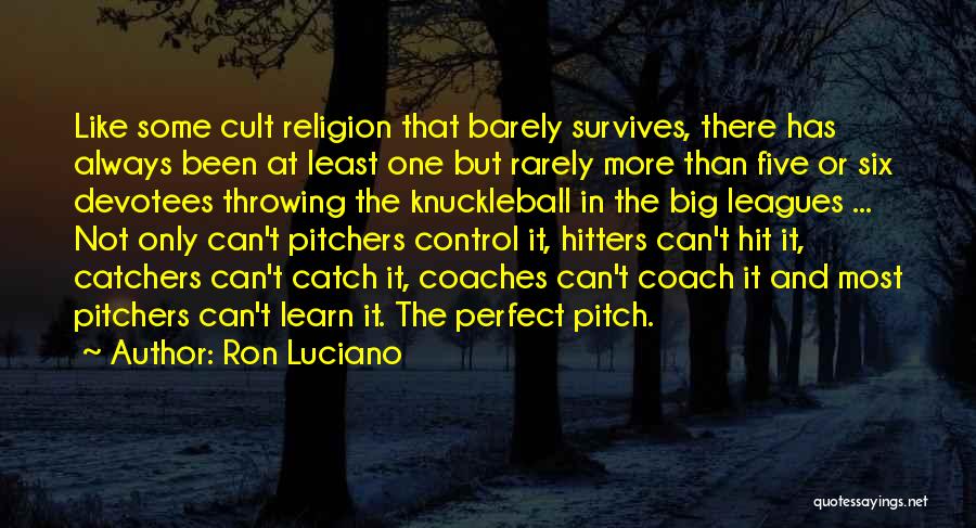 Pitch Perfect Quotes By Ron Luciano