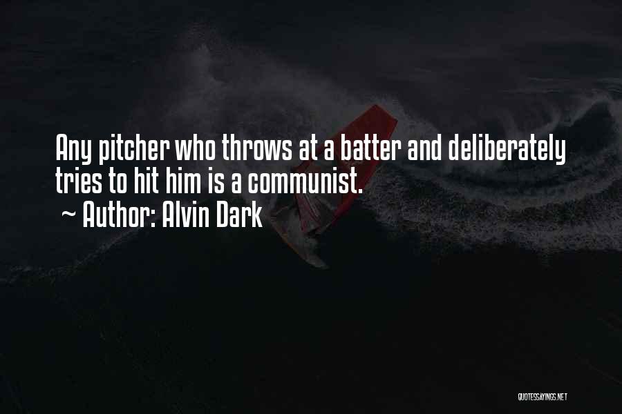 Pitcher And Batter Quotes By Alvin Dark