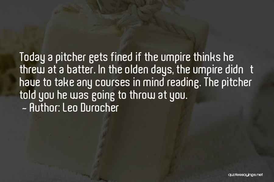 Pitcher And Batter Quotes By Leo Durocher