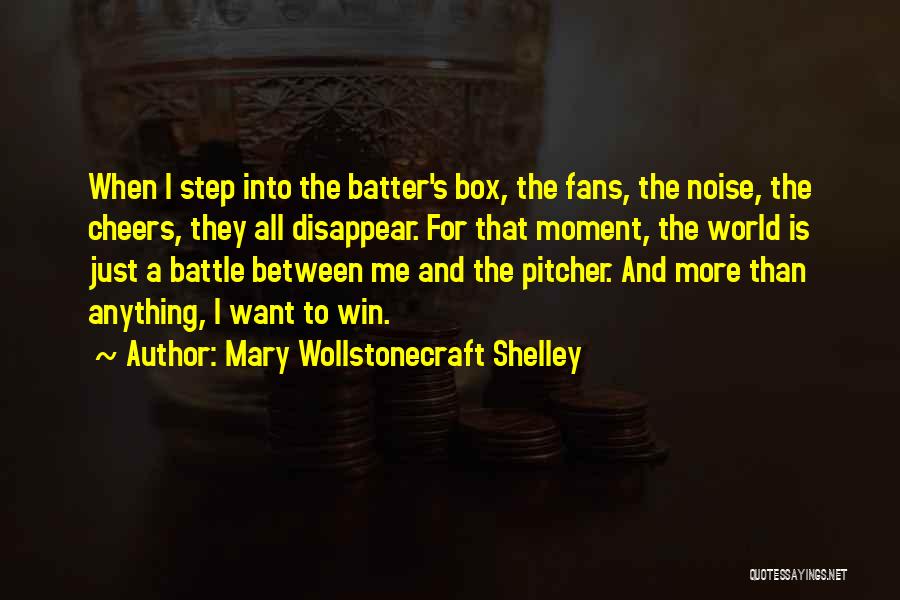 Pitcher And Batter Quotes By Mary Wollstonecraft Shelley