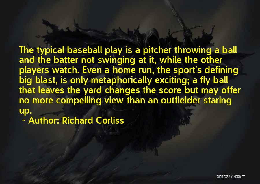 Pitcher And Batter Quotes By Richard Corliss