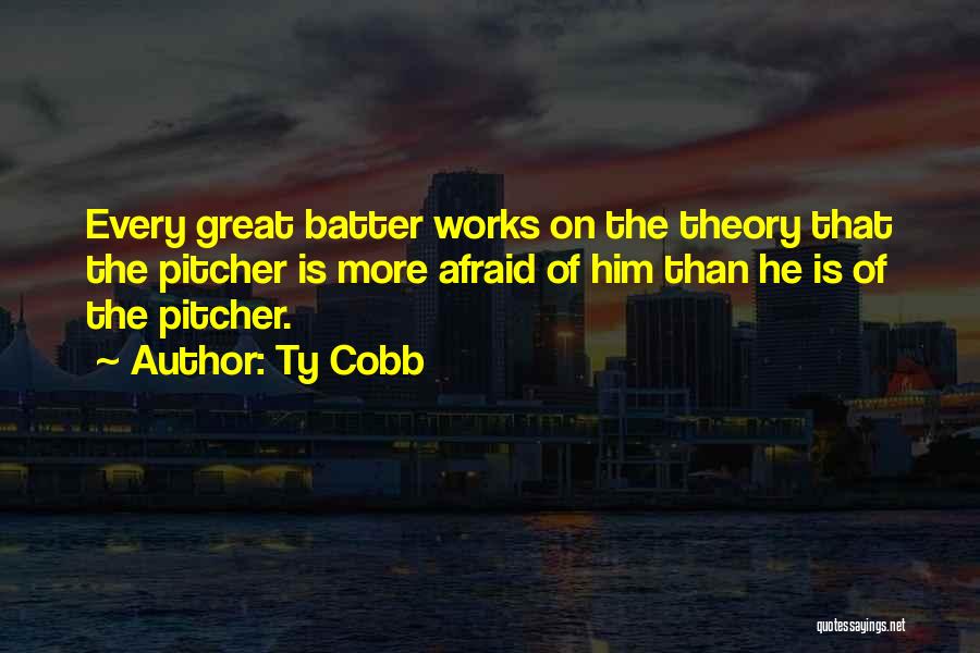 Pitcher And Batter Quotes By Ty Cobb