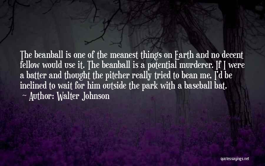 Pitcher And Batter Quotes By Walter Johnson