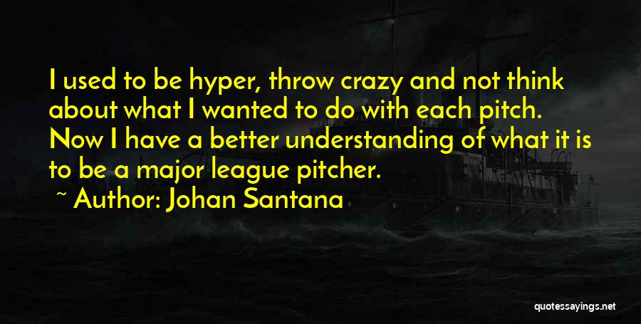Pitcher Quotes By Johan Santana