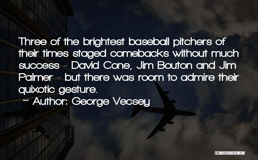 Pitchers Best Quotes By George Vecsey