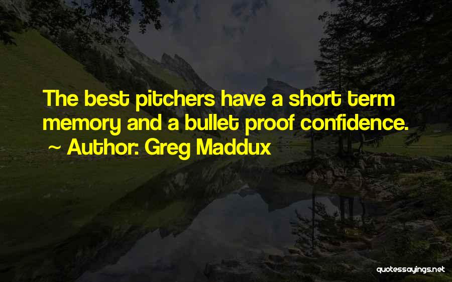 Pitchers Best Quotes By Greg Maddux