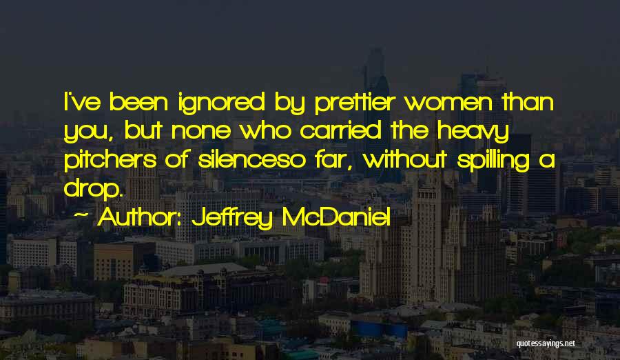 Pitchers Best Quotes By Jeffrey McDaniel