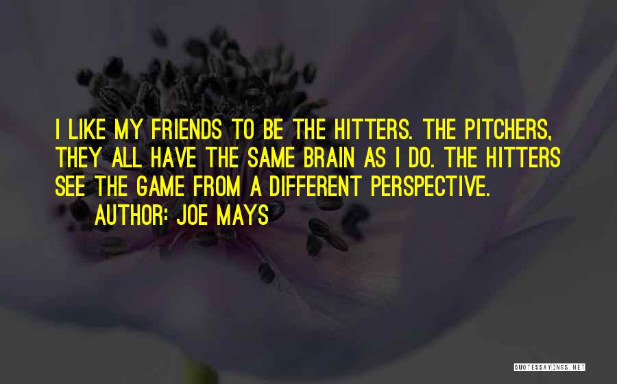 Pitchers Best Quotes By Joe Mays