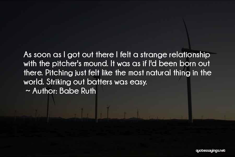 Pitcher's Mound Quotes By Babe Ruth