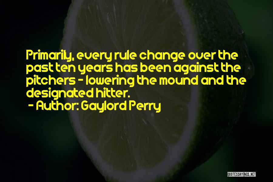 Pitcher's Mound Quotes By Gaylord Perry