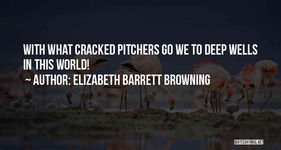 Pitchers Quotes By Elizabeth Barrett Browning