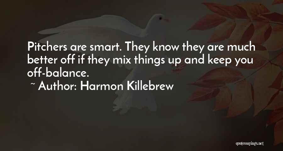 Pitchers Quotes By Harmon Killebrew