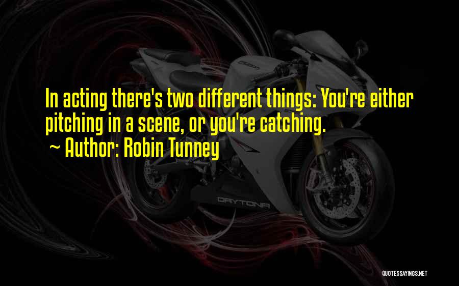 Pitching And Catching Quotes By Robin Tunney