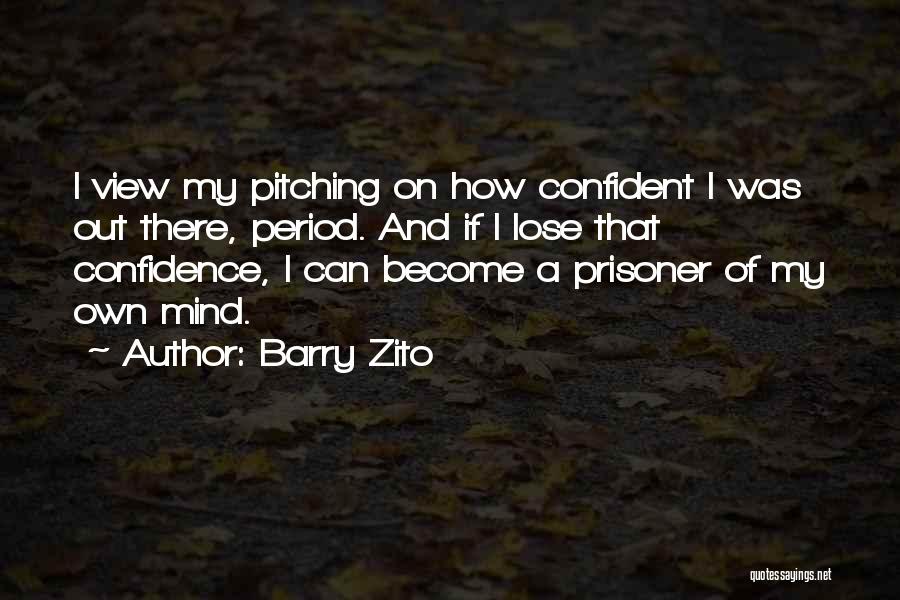 Pitching Confidence Quotes By Barry Zito