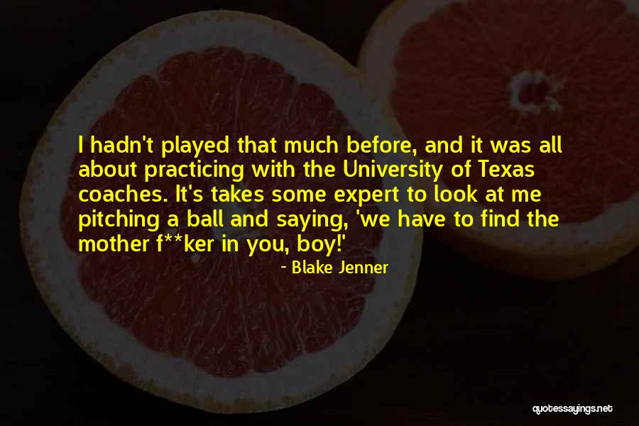 Pitching Quotes By Blake Jenner Pitching Quotes By Blake Jenner