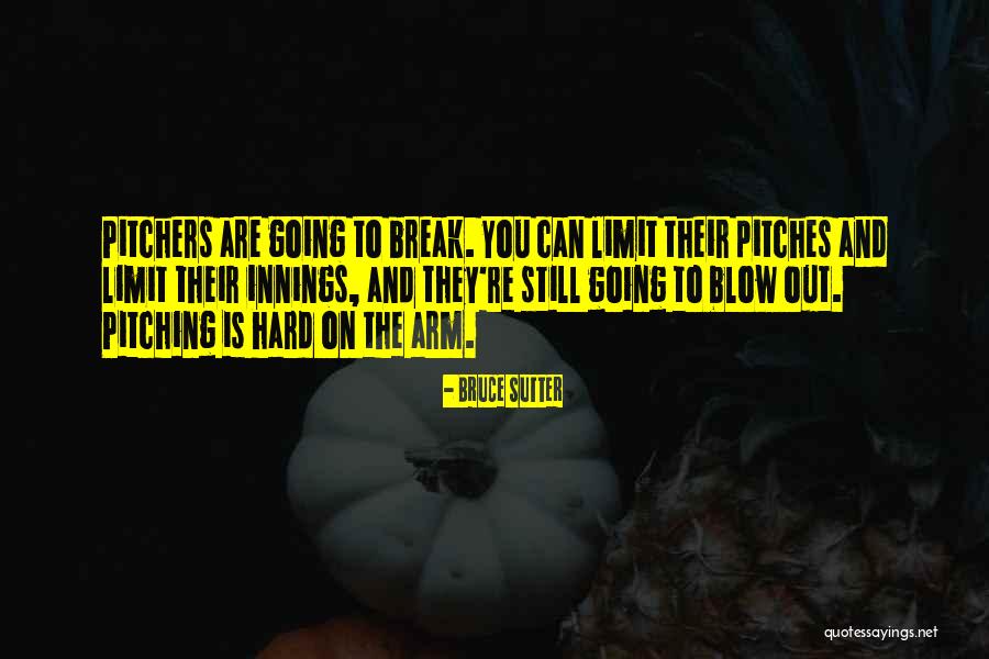 Pitching Quotes By Bruce Sutter Pitching Quotes By Bruce Sutter