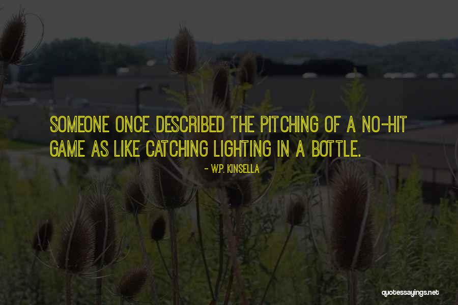 Pitching Quotes By W.P. Kinsella Pitching Quotes By W.P. Kinsella