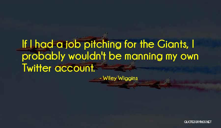 Pitching Quotes By Wiley Wiggins Pitching Quotes By Wiley Wiggins