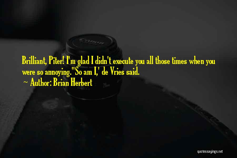 Piter De Vries Quotes By Brian Herbert