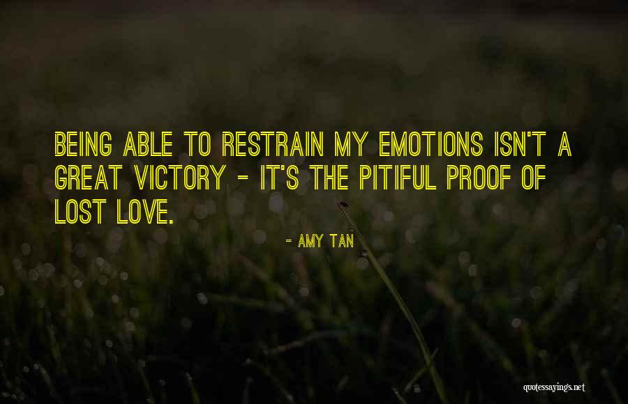 Pitiful Love Quotes By Amy Tan Pitiful Love Quotes By Amy Tan