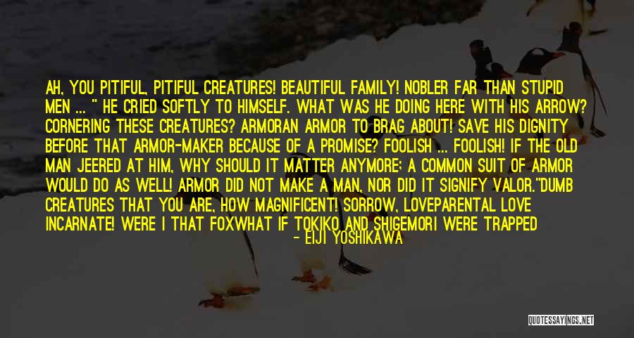 Pitiful Love Quotes By Eiji Yoshikawa Pitiful Love Quotes By Eiji Yoshikawa