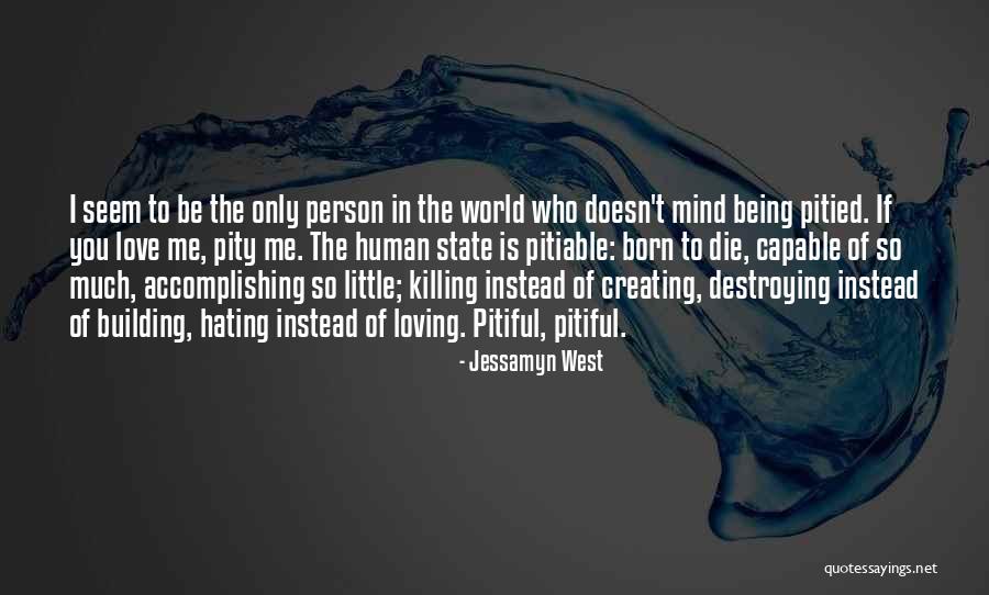 Pitiful Love Quotes By Jessamyn West Pitiful Love Quotes By Jessamyn West