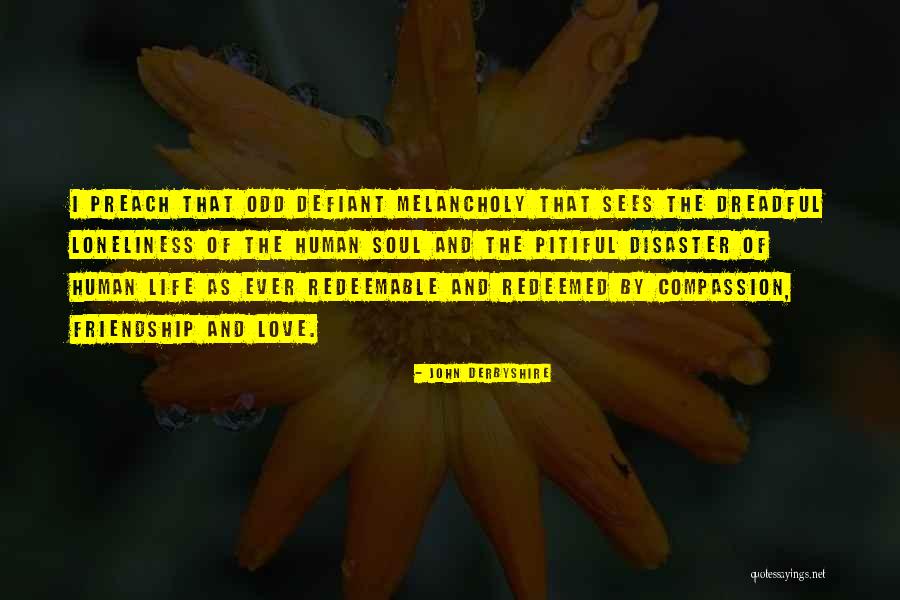 Pitiful Love Quotes By John Derbyshire Pitiful Love Quotes By John Derbyshire