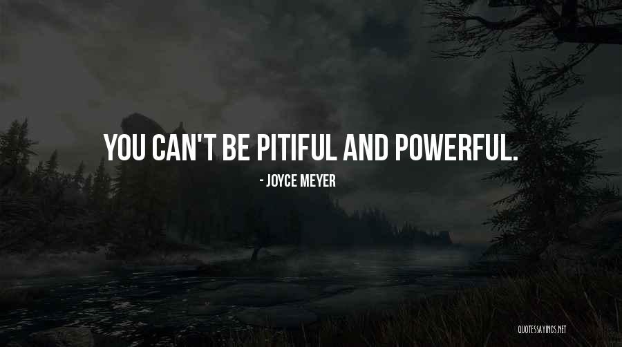 Pitiful Quotes By Joyce Meyer Pitiful Quotes By Joyce Meyer