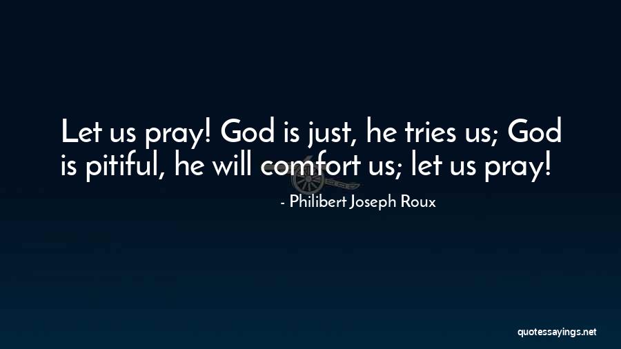 Pitiful Quotes By Philibert Joseph Roux Pitiful Quotes By Philibert Joseph Roux