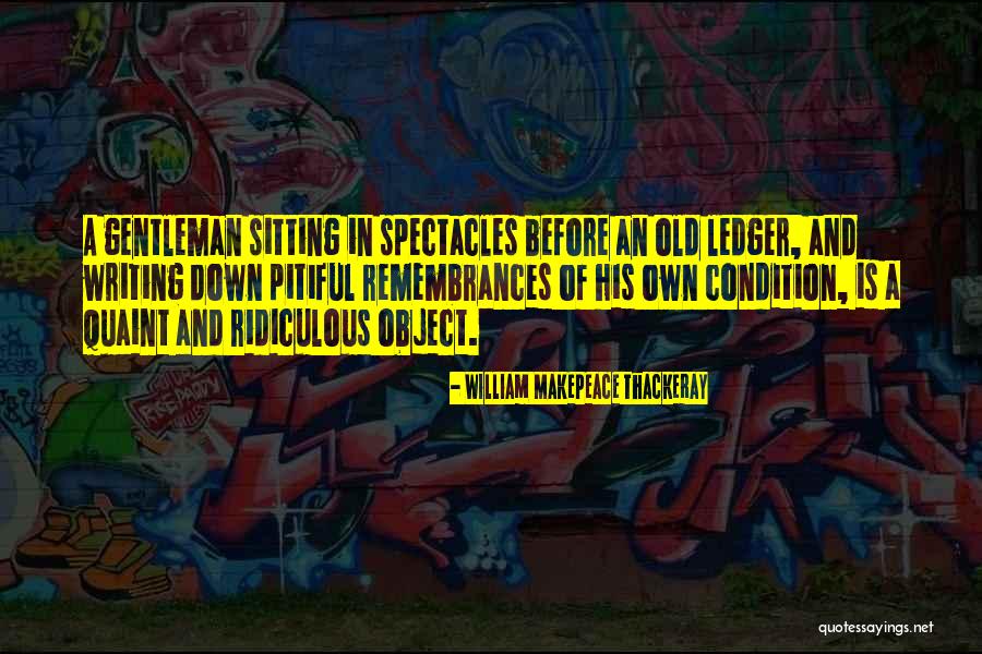 Pitiful Quotes By William Makepeace Thackeray Pitiful Quotes By William Makepeace Thackeray
