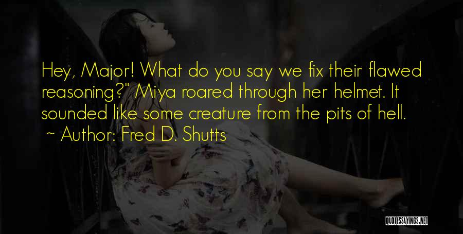 Pits Quotes By Fred D. Shutts