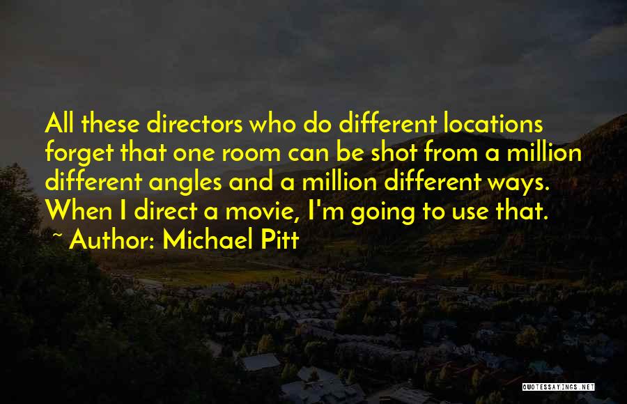 Pitt Quotes By Michael Pitt